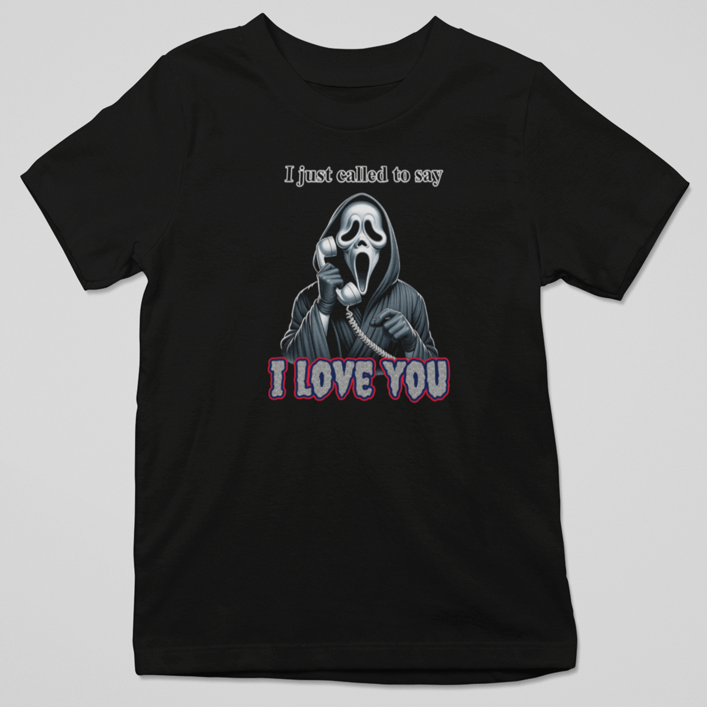 Camiseta I Just Called to Say I Love You: Terror y Amor, ¡La Mezcla Perfecta!